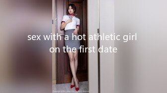 sex with a hot athletic girl on the first date